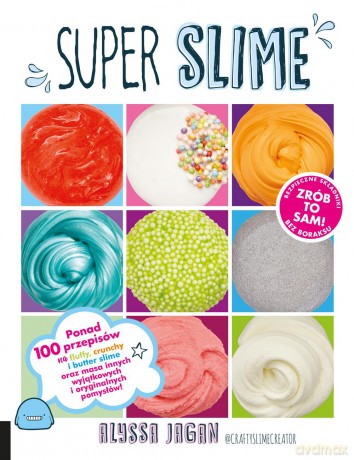 Super slime. Ponad 100 przepisów - Alyssa Jagan [KSIĄŻKA]
