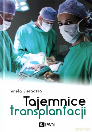 Tajemnice transplantacji - Aneta Sieradzka [KSIĄŻKA]