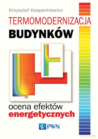 Termomodernizacja budynków. Ocena efektów energetycznych - Krzysztof Kasperkiewicz [KSIĄŻKA]