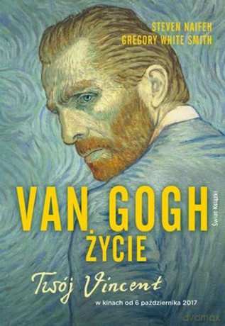 Van Gogh. Życie - Steven Naifeh [KSIĄŻKA]