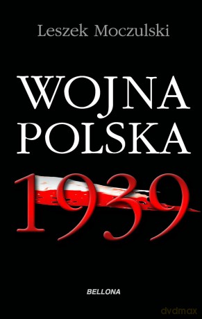 Wojna Polska 1939 - Leszek Moczulski [KSIĄŻKA]