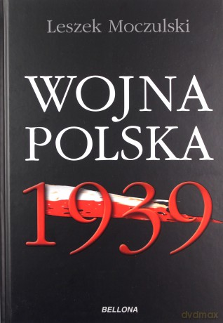 Wojna Polska 1939 - Leszek Moczulski [KSIĄŻKA]