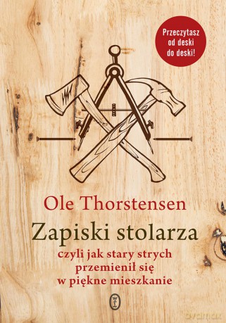 Zapiski stolarza czyli jak stary strych przemienił się w piękne mieszkanie - Ole Thorstensen [KSIĄŻKA]