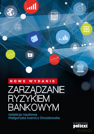 Zarządzanie ryzykiem bankowym [KSIĄŻKA]