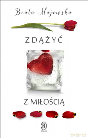 Zdążyć z miłością - Beata Majewska [KSIĄŻKA]