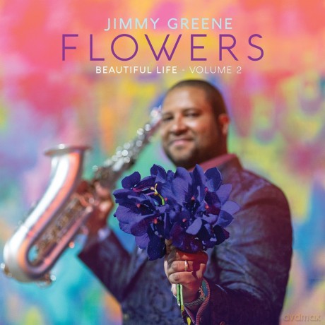 Jimmy Greene: Flowers - Beautiful Life, Volume 2 (digipack) [CD]