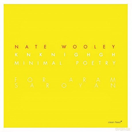 Nate Wooley: Knknighgh (Minimal Poetry for Aram Saroyan) [CD]