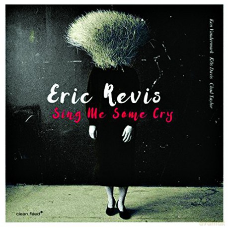 Eric Revis: Sing Me Some Cry [CD]