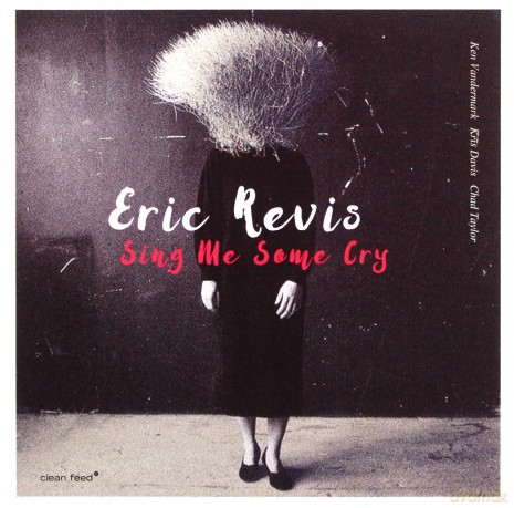 Eric Revis: Sing Me Some Cry [CD]