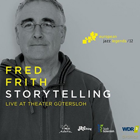 Fred Frith: Storytelling - Live At Theater Gutersloh - European Jazz Legends vol. 12 (digipack) [CD]