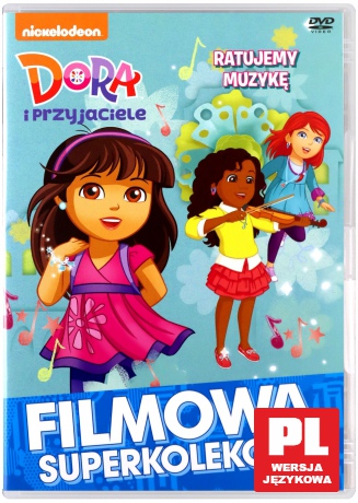 Dora i Przyjaciele. Ratujemy muzykę [DVD]