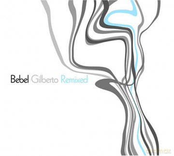 Bebel Gilberto: Remixed [CD]