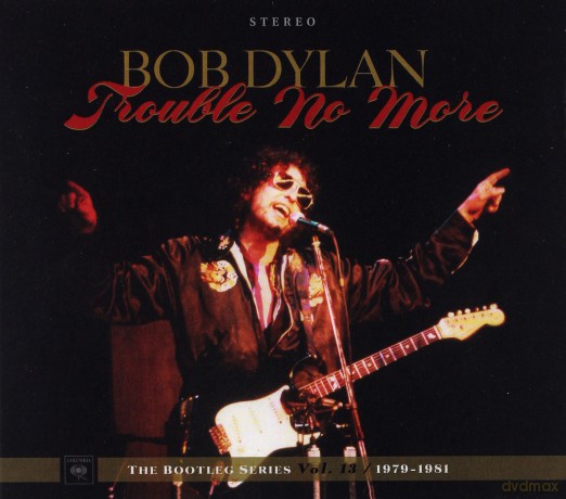 Bob Dylan: Trouble No More: The Bootleg Series vol. 13 / 1979-1981 [2CD]