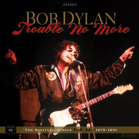 Bob Dylan: Trouble No More: The Bootleg Series vol. 13 / 1979-1981 (Deluxe Edition) [8CD]+[DVD]