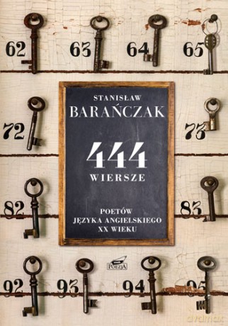 444 wiersze poetów języka angielskiego XX wieku, Przekład Stanisław Barańczak [KSIĄŻKA]