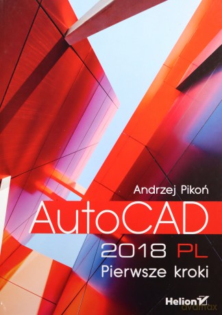 AutoCAD 2018 PL pierwsze kroki - Andrzej Pikoń [KSIĄŻKA]