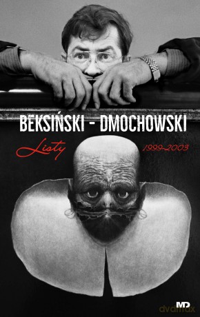 Beksiński Dmochowski listy 1999-2003 - Zdzisław Beksiński [KSIĄŻKA]