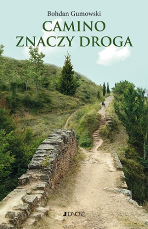 Camino znaczy droga - Bohdan Gumowski [KSIĄŻKA]