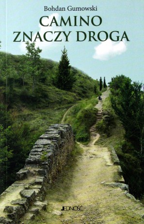 Camino znaczy droga - Bohdan Gumowski [KSIĄŻKA]