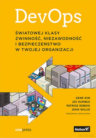 Devops. Światowej klasy zwinność, niezawodność i bezpieczeństwo w twojej organizacji - Gene Kim [KSIĄŻKA]