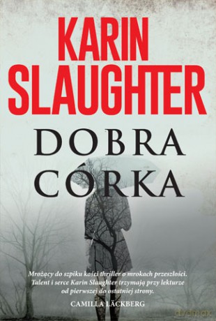 Dobra córka - Karin Slaughter [KSIĄŻKA]