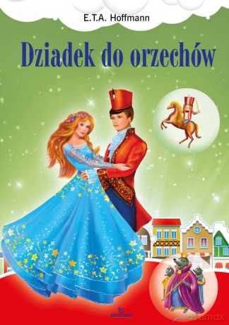 Dziadek do orzechów - Ernst Theodor Amadeus Hoffmann [KSIĄŻKA]
