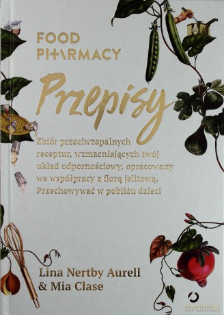 Food pharmacy. Przepisy - Mia Clase [KSIĄŻKA]