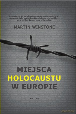 Miejsca holokaustu w Europie - Martin Winstone [KSIĄŻKA]