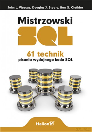 Mistrzowski SQL. 61 technik pisania wydajnego kodu SQL - John L. Viescas [KSIĄŻKA]