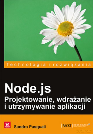 Node.js projektowanie, wdrażanie i utrzymywanie aplikacji - Sandro Pasquali [KSIĄŻKA]