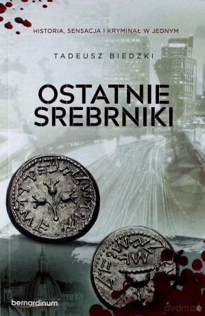 Ostatnie srebrniki - Tadeusz Biedzki [KSIĄŻKA]