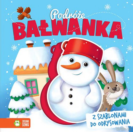 Podróże bałwanka. Książka z szablonami [KSIĄŻKA]