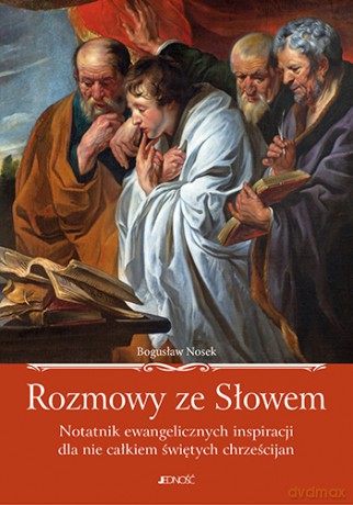 Rozmowy ze słowem. Notatnik ewangelicznych inspiracji dla nie całkiem świętych chrześcijan - Bogusław Nosek [KSIĄŻKA]