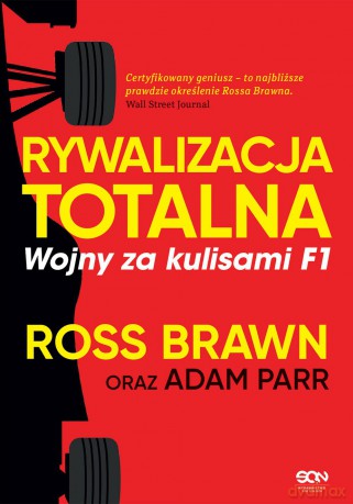 Rywalizacja totalna wojny za kulisami F1 - Ross Brawn [KSIĄŻKA]