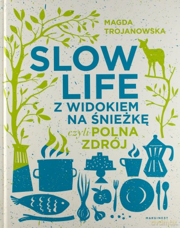 Slow life z widokiem na śnieżkę czyli polna zdrój - Magdalena Trojanowska [KSIĄŻKA]