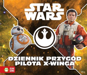 Star Wars. Dziennik przygód pilota X-Winga [KSIĄŻKA]