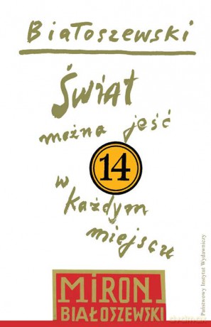 Świat można jeść w każdym miejscu. Białoszewski utwory zebrane (Tom 14) - Miron Białoszewski [KSIĄŻKA]