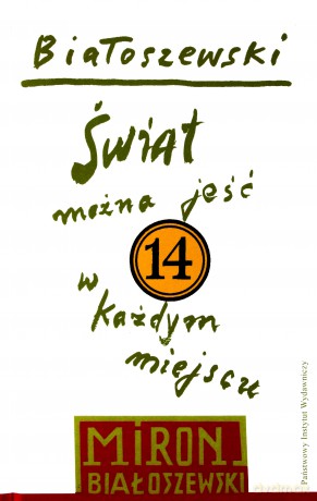 Świat można jeść w każdym miejscu. Białoszewski utwory zebrane (Tom 14) - Miron Białoszewski [KSIĄŻKA]