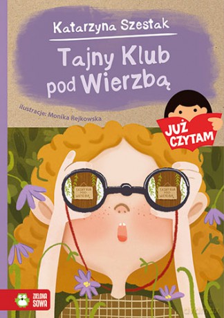 Tajny klub pod wierzbą. Już czytam - Katarzyna Szestak [KSIĄŻKA]