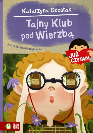 Tajny klub pod wierzbą. Już czytam - Katarzyna Szestak [KSIĄŻKA]