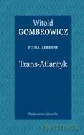 Trans-atlantyk. Pisma zebrane - Witold Gombrowicz [KSIĄŻKA]
