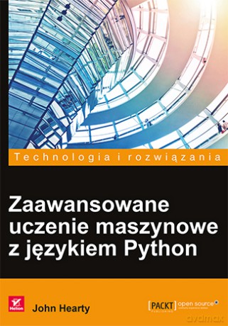Zaawansowane uczenie maszynowe z językiem Python - John Hearty [KSIĄŻKA]