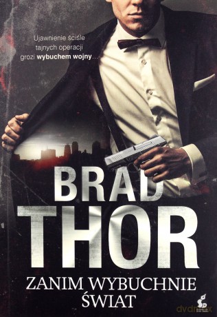 Zanim wybuchnie świat - Brad Thor [KSIĄŻKA]