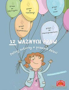 12 ważnych praw. Polscy autorzy o prawach dzieci - Opracowanie zbiorowe [KSIĄŻKA]