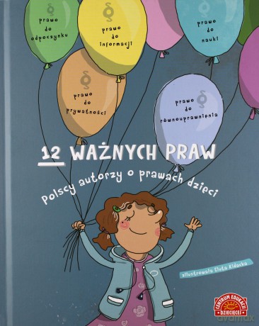 12 ważnych praw. Polscy autorzy o prawach dzieci - Opracowanie zbiorowe [KSIĄŻKA]
