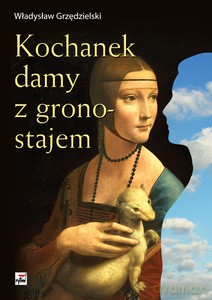 Kochanek damy z gronostajem - Władysław Grzędzielski [KSIĄŻKA]