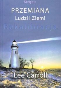 Przemiana Ludzi i Ziemi. Rekalibracja - Lee Carroll [KSIĄŻKA]