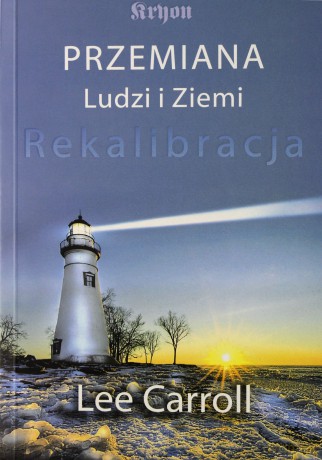 Przemiana Ludzi i Ziemi. Rekalibracja - Lee Carroll [KSIĄŻKA]