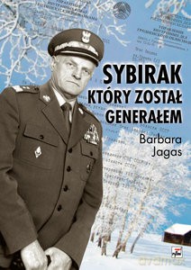 Sybirak, który został generałem. Losy mojego Ojca - Barbara Jagas [KSIĄŻKA]