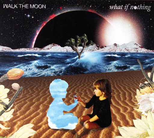 Walk The Moon: What If Nothing [CD]